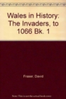 Image for Wales in History: The Invaders, to 1066 Bk. 1