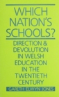Image for Which Nation&#39;s Schools? : Direction and Devolution in Welsh Education in the Twentieth Century