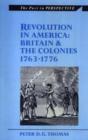 Image for Revolution in America : Britain and the Colonies 1763-1776