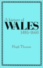 Image for A History of Wales, 1485-1660