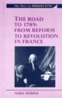 Image for The Road to 1789 : From Reform to Revolution in France