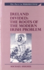 Image for Ireland Divided : The Roots of the Modern Irish Problem