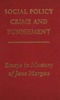 Image for Social Policy, Crime and Punishment : Essays in Memory of Jane Morgan