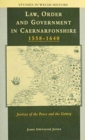 Image for Law, Order and Government in Early Modern Caernarfonshire : Justices of the Peace and the Gentry, 1558-1640