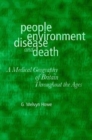 Image for People, environment, disease and death  : a medical geography of Britain throughout the ages