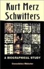 Image for Kurt Merz Schwitters : A Biographical Study
