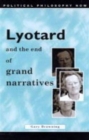 Image for Lyotard and the End of Grand Narratives