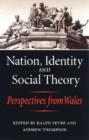 Image for Nation, identity and social theory  : perspectives from Wales