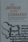 Image for Arthurian Literature in the Middle Ages: Arthur of the Germans, The - The Arthurian Legend in Medieval German and Dutch Literature