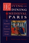 Image for Living and dining in medieval Paris  : the household of a fourteenth-century knight
