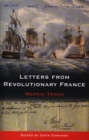 Image for Letters from revolutionary France  : letters written in France to a friend in London, between the month of November 1794, and the month of May 1795
