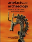 Image for Artefacts and archaeology  : aspects of the Celtic and Roman world