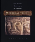Image for The visual culture of Wales: Medieval vision
