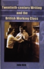 Image for Twentieth-century writing and the British working class
