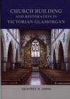 Image for Church-building and restoration in Victorian Glamorgan, 1837-1901