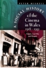 Image for A Social History of the Cinema in Wales, 1918-1951