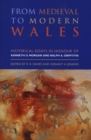 Image for From medieval to modern Wales  : historical essays in honour of Kenneth O. Morgan and Ralph A. Griffiths