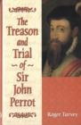 Image for The Treason and Trial of Sir John Perrot