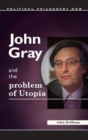 Image for John Gray and the Problem of Utopia