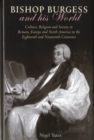 Image for Bishop Burgess and his world  : culture, religion and society in Britain, Europe and North America in the eighteenth and nineteenth centuries