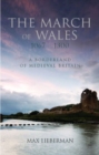 Image for The March of Wales 1067-1300  : a borderland of medieval Britain