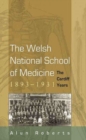 Image for The Welsh National School of Medicine, 1893-1931 : The Cardiff Years