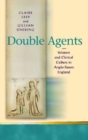 Image for Double agents  : women and clerical culture in Anglo-Saxon England