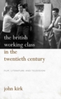 Image for The British Working Class in the Twentieth Century