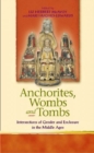 Image for Anchorites, wombs and tombs  : intersections of gender and enclosure in the Middle Ages