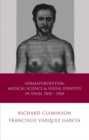 Image for The science of hermaphroditism in Spain, 1850-1960  : male, female or in-between