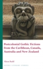 Image for Postcolonial Gothic Fictions from the Caribbean, Canada, Australia and New Zealand