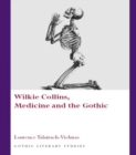 Image for Wilkie Collins, Medicine and the Gothic