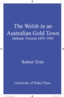 Image for The Welsh in an Australian gold town: Ballarat, Victoria, 1850-1900