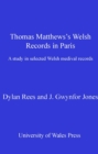 Image for Thomas Matthews&#39;s Welsh records in Paris: a study in selected Welsh medieval records