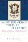 Image for Wine Drinking Culture in France : A National Myth or a Modern Passion?
