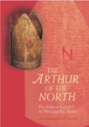 Image for The Arthur of the North : The Arthurian Legend in the Norse and Rus&#39; Realms