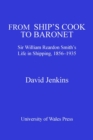 Image for From ship&#39;s cook to Baronet: Sir William Reardon Smith&#39;s life in shipping, 1856 - 1935