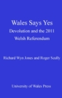 Image for Wales says yes: devolution and the 2011 Welsh referendum