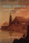 Image for King Copper : South Wales and the Copper Trade 1584-1895