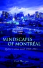 Image for Mindscapes of Montreal : Quebec&#39;s Urban Novel, 1960-2005