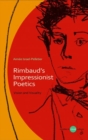 Image for Rimbaud&#39;s impressionist poetics  : vision and visuality