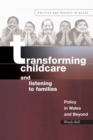 Image for Transforming Childcare and Listening to Families : Policy in Wales and Beyond