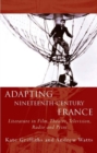 Image for Adapting nineteenth-century France  : literature in film, theatre, television, radio and print