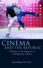 Image for Cinema and the republic  : filming on the margins in contemporary France