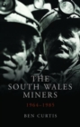 Image for The South Wales Miners : 1964-1985