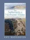 Image for The settlements of Northwest Wales, from the late Bronze Age to the early Medieval period