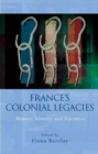 Image for France&#39;s colonial legacies  : memory, identity and narrative