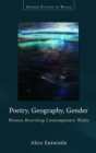 Image for Poetry, geography, gender  : women rewriting contemporary Wales