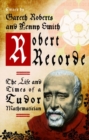 Image for Robert Recorde  : the life and times of a Tudor mathematician