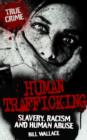 Image for Human trafficking  : slavery, racism and human abuse